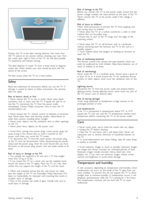 Page 9Position   the   TV   at  the   ideal   viewing   distance.   Get   more   fromHD   TV   picture   or  any   picture   without   straining  your   eyes.   Findthe   sweet  spot,  right  in   front   of   the   TV,   for   the   best  possibleTV   experience  and  relaxed   viewing.
The  ideal   distance   to  watch   TV   from  is  three  times  its  diagonalscreen  size.   When   seated,   your   eyes  should   be  level  with   thecentre   of   the   screen.
For  best  sound,   place   the   TV   on...