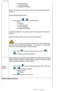 Page 37
On Screen Display
m     S: sexual situation
m     L: strong language
m     D: suggestive dialogue
to block all programs in this rating or part of the programs with specif\
ic 
contents.
6) MA: Matured audience only.
 
l     Users can use  or  to toggle between 
m     Block
m     V: violence
m     S: sexual situation
m     L: strong language
m     D: suggestive dialogue
to block all programs in this rating or part of the programs with specif\
ic 
contents.
(More information will be seen at the end of...