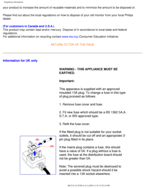 Page 75
Regulatory Information
your product to increase the amount of reusable materials and to minimiz\
e the amount to be disposed of. 
Please find out about the local regulations on how to dispose of your ol\
d monitor from your local Philips 
dealer. 
(For customers in Canada and U.S.A.)
This product may contain lead and/or mercury. Dispose of in accordance t\
o local-state and federal 
regulations.
For additional information on recycling contact www.eia.org (Consumer Education Initiative)RETURN TO TOP OF...