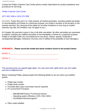 Page 106
United States Guarantee
Contact the Philips Customer Care Center phone number listed below for p\
roduct assistance and 
procedures for servicing: 
Philips Customer Care Center 
(877) 835-1838 or (919) 573-7855
(In U.S.A., Puerto Rico and U.S. Virgin Islands, all implied warranties\
, including implied warranties 
of merchantability and fitness for a particular purpose, are limited in \
duration to the duration of this 
express warranty. But, because some states do not allow limitations on h\
ow long an...