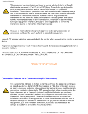 Page 54
Regulatory Information
This equipment has been tested and found to comply with the limits for a\
 Class B 
digital device, pursuant to Part 15 of the FCC Rules. These limits are d\
esigned to 
provide reasonable protection against harmful interference in a resident\
ial 
installation. This equipment generates, uses and can radiate radio frequ\
ency energy 
and, if not installed and used in accordance with the instructions, may \
cause harmful 
interference to radio communications. However, there is no...