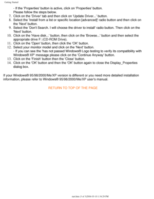 Page 99
Getting Started
- If the Properties button is active, click on Properties button.
Please follow the steps below.
7.  Click on the Driver tab and then click on Update Driver... button.
8.  Select the Install from a list or specific location [advanced] radio b\
utton and then click on 
the Next button.
9.  Select the Dont Search. I will choose the driver to install radio but\
ton. Then click on the 
Next button.
10.  Click on the Have disk... button, then click on the Browse... button\
 and then select...