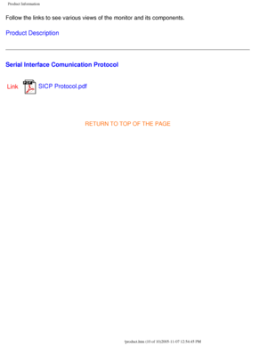 Page 15
Product Information
Follow the links to see various views of the monitor and its components.\
Product Description
Serial Interface Comunication ProtocolLink
SICP Protocol.pdf
 
RETURN TO TOP OF THE PAGE
file:///D|/My%20Documents/dfu/BDL4221V/english/420wn6/PRODUCT/product.ht\
m (10 of 10)2005-11-07 12:54:45 PM 