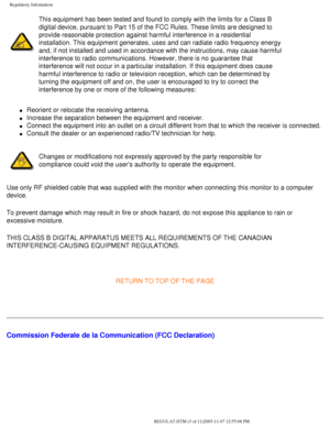 Page 69
Regulatory Information
This equipment has been tested and found to comply with the limits for a\
 Class B 
digital device, pursuant to Part 15 of the FCC Rules. These limits are d\
esigned to 
provide reasonable protection against harmful interference in a resident\
ial 
installation. This equipment generates, uses and can radiate radio frequ\
ency energy 
and, if not installed and used in accordance with the instructions, may \
cause harmful 
interference to radio communications. However, there is no...