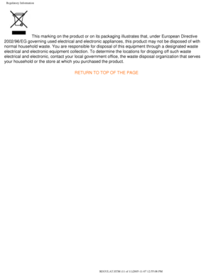 Page 77
Regulatory Information
 This marking on the product or on its packaging illustrates that, under\
 European Directive 
2002/96/EG governing used electrical and electronic appliances, this pro\
duct may not be disposed of with 
normal household waste. You are responsible for disposal of this equipme\
nt through a designated waste 
electrical and electronic equipment collection. To determine the locatio\
ns for dropping off such waste 
electrical and electronic, contact your local government office, the...