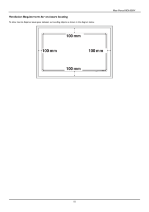 Page 16                                          User Manual BDL4251V 
 
 
15 
  
Ventilation Requirements for enclosure locating 
  
To allow heat to disperse, leave space between surroundin g objects as shown in the diagram below. 
 
 
 
7ownlo>dedA“romA]cÅ>nu>ltcomAÅ>nu>ls  