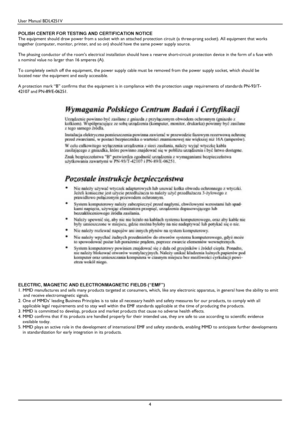 Page 5User Manual BDL4251V 
 
4 
 
POLISH CENTER FOR TESTING AND CERTIFICATION NOTICE  
The equipment should draw power from a socket with  an attached protection circuit (a three-prong socket). All equipment that works 
together (computer, monitor, printer, and so on) sh ould have the same power supply source. 
  
The phasing conductor of the room’s electrical inst allation should have a reserve short-circuit protection device in the form of a fuse with 
a nominal value no larger than 16 amperes (A).  
To...