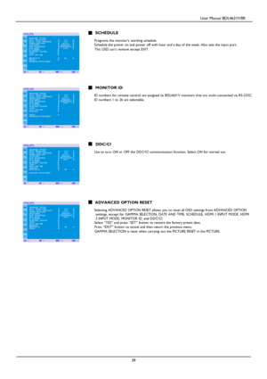 Page 42                                         User Manual BDL4631V/00 
 
 39 
 
    SCHEDULE       Programs the monitors working schedule.      Schedule the power on and power off with hour and a day of the week. Also sets the input port.  
   This OSD cant remove except EXIT.             
      MONITOR ID     ID numbers for remote control are assigned to B DL4631 V monitors that are multi-connected via RS-232C.     ID numbers 1 to 26 are selectable. 
            DDC/CI     Use to turn ON or OFF the DDC/CI...