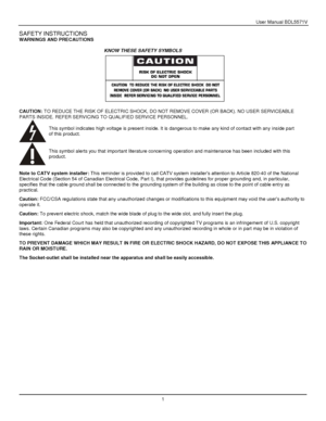 Page 2User Manual BDL5571V 
 1 
SAFETY INSTRUCTIONS 
WARNINGS AND PRECAUTIONS 
 
KNOW THESE SAFETY SYMBOLS 
  CAUTION: TO REDUCE THE RISK OF ELECTRIC SHOCK, DO NOT REMOVE COVER (OR BACK). NO USER SERVICEABLE 
PARTS INSIDE. REFER SERVICING TO QUALIFIED SERVICE PERSONNEL. 
 
This symbol indicates high voltage is present inside. It is dangerous to make any kind of contact with any inside part 
of this product. 
 
This symbol alerts you that important literature concerning operation and maintenance has been...