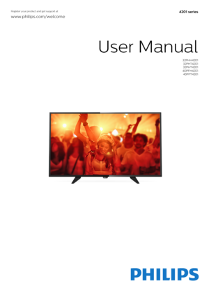 Page 1Register your product and get support at
4201 series
www.philips.com/welcome
User Manual
32PHH4201
32PHT4201
32PHT4201
40PFH4201
40PFT4201 