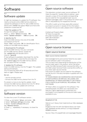 Page 4415
Software
15.1
Software update
It might be necessary to update the TV software. You
need a computer and a USB memory device to
upload the software on the TV. Use a USB memory
device with 256MB free space. Make sure that write
protection is switched off.
1. Start the update on TV
To start the software update . . .
Press 
 , select  Setup  and press  OK .
Select  Update software  >  USB  and press  OK .
2. Identify the TV
Insert the USB memory into one of the USB
connections of the TV.
Select  Start...