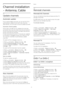 Page 237
Channel installation
- Antenna, Cable
7.1
Update channels
Automatic update
If you receive digital channels, you can set the TV to
automatically update the list with new channels.
Alternatively, you can start a channel update yourself.
Automatic channel update    
Once a day, at 6 AM, the TV updates the channels
and stores new channels. New channels are stored in
the All channels list but also in the New channels list.
Empty channels are removed.
If new channels are found or if channels are updated
or...