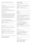 Page 39the volume difference is small, select  Less .
5. Press 
 , repeatedly if necessary, to close the
menu.
Audio out delay
With a Home Theatre System (HTS) connected to the
TV, the picture on TV and the sound from the HTS
should be synchronised.
Automatic audio to video sync    
With recent Philips Home Theatre Systems, the audio
to video sync is automatically synchronised and
always correct.
Audio sync delay    
For some Home Theatre Systems you might need to
adjust the audio sync delay to synchronise the...