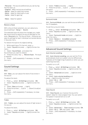 Page 61•  Personal  - The sound preferences you set during
the first start up.
•  Original  - Most neutral sound setting
•  Movie  - Ideal for watching movies
•  Music  - Ideal for listening to music
•  Game  - Ideal for gaming
•  News  - Ideal for speech
Restore a Style
With a Sound Style selected, you can adjust any
sound setting in  Setup  >  Sound …
The selected style will store the changes you made.
We recommend to adjust the sound settings for the
style  Personal  only. The Sound Style - Personal can
save...