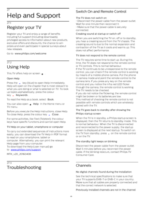 Page 8527
Help and Support
27.1
Register your TV
Register your TV and enjoy a range of benefits
including full support (including downloads),
privileged access to information about new products,
exclusive offers and discounts, the chance to win
prizes and even participate in special surveys about
new releases.
Go to  www.philips.com/welcome  
27.2
Using Help
This TV offers help on screen 
  .
Open Help    
Press the 
  key (blue) to open Help immediately.
Help will open on the chapter that is most relevant...