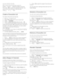 Page 31you can reorder channels.
With a Favourites List selected, press the
arrows 
  (up) or 
  (down) to select a channel,
then press  OK  to watch the selected channel. You
only tune to the channels in that list when
using 
   or 
   keys.
Create a Favourites List
To create a favourite channels list…
1 -  Press 
 , to switch to TV.
2 -  Press  OK  to open the current channel list.
3 -  Press 
   OPTIONS .
4 -  Select  Create Favourites List  and press  OK .
5 -  In the list at the left, select a...