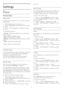 Page 5721
Settings
21.1
Picture
Picture Style
Select a Style
For easy picture adjustment, you can select a preset
Picture Style.
1 -  While watching a TV channel, press 
 .
2 -  Select  Picture Style , and select one of the styles
in the list.
3 -  Press 
  (left) repeatedly if necessary, to close
the menu. 
The available styles are…
•  Personal  - The picture preferences you set during
the first start up.
•  Vivid  - Ideal for daylight viewing
•  Natural  - Natural picture settings
•  Standard  - Most energy...