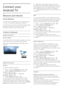 Page 83
Connect your
Android TV
3.1
Network and Internet
Home Network
To enjoy the full capabilities of your Philips Android
TV, your TV must be connected to the Internet.
Connect the TV to a home network with a high-speed
Internet connection. You can connect your TV
wirelessly or wired to your network router.
Connect to Network
Wireless Connection
What You Need
To connect the TV to the Internet wirelessly, you need
a Wi-Fi router with a connection to the Internet.
Use a high-speed (broadband) connection to...