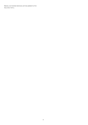 Page 45Newly connected devices will be added to the
Sources menu.
45 