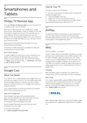 Page 5519
Smartphones and
Tablets
19.1
Philips TV Remote App
The new  Philips TV Remote App  on your smartphone
or tablet is your new TV buddy.
With the TV Remote App, you master your media
around you. Send photos, music or videos to your big
TV screen or watch any of your TV channels live on
your tablet or phone. Look up what you want to
watch on the TV Guide and watch it on your phone or
TV. With the TV Remote App you can use your phone
as a remote control.
Download the Philips TV Remote App from your...