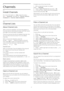 Page 277
Channels
7.1
Install Channels
For more information, in  Help , press the colour
key 
  Keywords  and look up  Channel, Antenna
Installation  or  Channel, Cable Installation . 
7.2
Channel Lists
About Channel Lists
After a channel installation, all channels appear on
the channel list. Channels are shown with their name
and logo if this information is available.
There is a channel list with all installed channels. You
can only filter this list to show TV or only Radio
channels.
With a channel list...