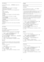 Page 68Text Options
In Text/Teletext, press 
   OPTIONS  to select the
following…
•  Freeze page
To stop the automatic rotation of subpages.
•  Dual screen / Full screen
To show the TV channel and Text alongside each
other.
•  T.O.P. overview
To open T.O.P. Text.
•  Enlarge
To enlarge the Text page for comfortable reading.
•  Reveal
To unhide hidden information on a page.
•  Cycle subpages
To cycle subpages when these are available .
•  Language
To switch the group of characters that Text uses to
display...