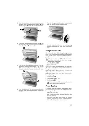 Page 2525
3Open the scanner cover and the cover of the automatic
document cover by first pushing the support (A) and
then the support (B) inside. The cover (C) folds below.
4Lightly wipe the upper side of the scanner glass (A) and
the lower side of the document feeder/scanner film (=
white plastic plate) (B) with a cloth.
5Clean the feed roller (A) and the underside of the sup-
port pad of the feeder roller (B) with a soft, lint-free
cloth moistened with cleaning alcohol (96 percent).
Rotate the feed roller;...