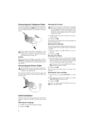 Page 44
Connecting the Telephone CableConnecting the Telephone CableConnect the telephone cord to the device by inserting it in
the socket designated with LINE (RJ-11-Connector). In-
sert the telephone plug into your telephone connection
socket.
Connecting the Telephone Cable
Extension
IrelandTwo-pinWhen connecting to the telephone line socket, use only a
two-pin RJ-11-telephone cable (modular plug). The use
of a four-pin cable may lead to the machine not function-
ing correctly.
Connecting the Power...