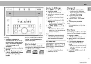 Page 1313English
3139 116 19161
Warning!
1) This system is designed for
conventional CDs. Do not use any
accessories such as disc stabilizer
rings or CD treatment sheets, etc.,
which may damage the CD
mechanism.
2) Do not load more than one disc into
each tray.
3) When the CD changer is loaded
with CDs, do not turn over or shake
the system. This may jam the
changer.
BACK
REC/CD SYN
PROG/ A. REV
FLAT
PRESETSTOP
LOUDNESS
INCREDIBLE
SURROUND
TREBLE BASS
DOLBY B NRCLOCK/
TIMER
DISC 1 DISC 2 DISC 3
3 CDC
TAPE 
CDR...