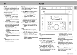 Page 1515English
3139 116 19161
Shuffle 
(only on remote control)
In shuffle mode, the system plays all the
available discs and their tracks in random
order. Shuffle may be used also when
tracks are programmed.
To shuffle all the discs and tracks
1Press SHUFFLE.
ªÒSHUFFLEÓ will be displayed.
ªThe 
SHUFFLE
 flag, the disc and the
track selected at random appear on
the display.
¥ The discs and the tracks will be played
in random order until you press STOP.
¥ If you press REPEAT during shuffling,
the current track...