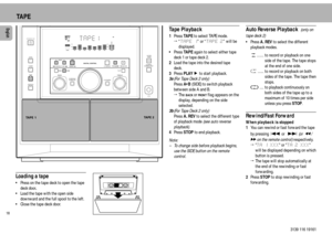 Page 1818English
3139 116 19161
TA P E
Auto Reverse Playback  
(only on
tape deck 2)
¥ Press A. REV to select the different
playback modes.
 
Œ ŒŒ Œ
Œ....... to record or playback on one
side of the tape. The tape stops
at the end of one side.
ú...... to record or playback on both
sides of the tape. The tape then
stops.
º ºº º
º.... to playback continuously on
both sides of the tape up to a
maximum of 10 times per side
unless you press STOP.Rewind/Fast ForwardWhen playback is stopped
1You can rewind or fast...