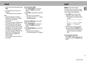 Page 2323English
3139 116 19161 ¥ To exit without storing the setting, press
STOP.
¥ At the preset time, the timer will be
activated.
ªThe selected source will be played.
Notes:
Ð During timer setting, if no button is
pressed within 90 seconds, the system
will exit timer setting mode
automatically.
Ð If the source selected is TUNER, the last
tuned frequency will be switched on.
Ð If the source selected is CD, playback
will begin with the first track of the last
selected disc. If the CD trays are empty,
the...