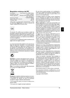 Page 19Funcionamiento básico  · Datos técnicos  19
ES
Requisitos mínimos del PC
Procesador..................... Intel Pentium M o AMD Athlon
Frecuencia de reloj ............................... 2 GHz o superior
Sistema operativo ....... Windows XP Professional (SP2),
..............................................................Vista, Windows 7
Memoria principal .............................. 1 GB DDR SDRAM
Espacio libre en la memoria ..................................... 40 MB
Conexión USB...