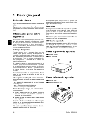 Page 2020Philips · PPX1020
PT
1 Descrição geral
Estimado cliente
Muito obrigado por ter adquirido o nosso projector de
bolso.
Esperamos que o seu novo aparelho de fax com as suas
múltiplas funções satisfaça plenamente as suas expecta-
tivas!
Informações gerais sobre 
segurança
Introdução 2Nunca ajuste quaisquer definições nem introduza quais-
quer alterações que não sejam indicadas neste manual
de instruções. O manuseamento incorrecto pode pro-
vocar ferimentos corporais ou danos, danos no apare-
lho ou a perda...