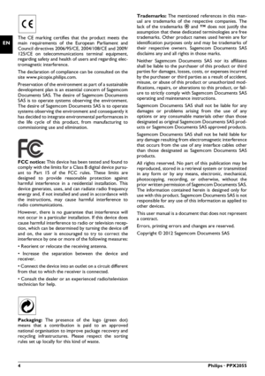 Page 44Philips · PPX2055
ENThe CE marking certifies that the product meets the 
main requirements of the European Parliament and 
Council directives 2006/95/CE, 2004/108/CE and 2009/
125/CE on telecommunication s terminal equipment, 
regarding safety and health of users and regarding elec -
tromagnetic interference.
The declaration of compliance  can be 
co
 nsulted on the 
site www.pico pix.philips.com.
Preservation of the environment as part of a sustainable 
de velopme

nt plan is an essential concern of...