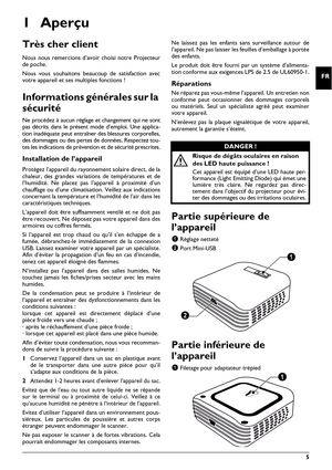 Page 55
FR
Guide d’utilisation
1Aperçu
Très cher client
Nous nous remercions d’avoir choisi notre Projecteur 
de poche.
Nous vous souhaitons beaucoup de satisfaction avec 
votre appa

reil et ses multiples fonctions !
Informations générales sur la 
sécurité
Ne procédez à aucun réglage et changement qui ne sont 
pas décrits dans le présent  mode d’emploi. Une applica -
tion inadéquate peut entraîner des blessures corporelles, 
de s domm

ages ou des pertes de données. Respectez tou -
tes les indications de...