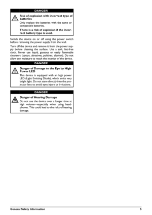 Page 5General Safety Information 5
Switch the device on or off using the power switch
before removing the power supply from the wall.
Turn off the device and remove it from the power sup-
ply before cleaning the surface. Use a soft, lint-free
cloth. Never use liquid, ga seous or easily flammable
cleansers (sprays, abrasives,  polishes, alcohol). Do not
allow any moisture to reach the interior of the device.
DANGER!
Risk of explosion with  incorrect type of 
batteries
Only replace the batteries with the same...