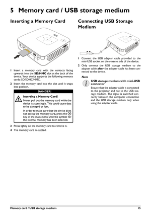 Page 15Memory card / USB storage medium 15
5 Memory card / USB storage medium
Inserting a Memory Card
1Insert a memory card with the contacts facing
upwards into the SD/MMC slot at the back of the
device. Your device supports the following memory
cards: SD/SDHC/MMC.
2Insert the memory card into the slot until it snaps
into position.
3Press lightly on the memory card to remove it.
4The memory card is ejected. 
Connecting USB Storage 
Medium
1Connect the USB adapter cable provided to the
mini-USB socket on the...