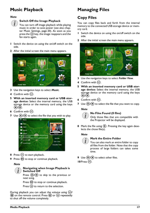 Page 17Media Playback17
Music Playback
1Switch the device on using  the on/off switch on the
side.
2 After the initial screen the main menu appears.
3 Use the navigation keys to select  Music.
4 Confirm with \340 .
5 With an inserted memo ry card or USB stor-
age device:  Select the internal memory, the USB
storage device or the memory card using the keys
\002/\003 .
6 Confirm with \340 .
7 Use  \002/\003  to select the file that you wish to play.
8 Press  \340 to start playback. 
9 Press  T to stop or continue...