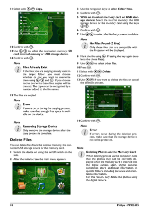 Page 1818Philips · PPX2495
11Select with \002/\003  Copy .
12 Confirm with \340 .
13 Use  \002/\003  to select the destination memory:  SD
card , internal memory  or USB storage device .
14 Confirm with \340 .
15 The files are copied.
Delete Files 
You can delete files from the internal memory, the con-
nected USB storage device or the memory card.
1Switch the device on using  the on/off switch on the
side.
2 After the initial screen the main menu appears. 3
Use the navigation keys to select  Folder View.
4...