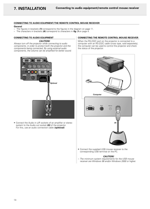 Page 1614
7. INSTALLATION
CONNECTING TO AUDIO EQUIPMENT
CAUTION!
Always turn off the projector while connecting to audio
components, in order to protect both the projector and the
components being connected. By using external audio
components, the volume can be amplified for better sound.
•Connect the Audio in L/R sockets of an amplifier or stereo
system to the Audio out socket (G)of the projector.
For this, use an audio connection cable 
(optional).
CONNECTING THE REMOTE CONTROL MOUSE RECEIVER
When the RS-232C...