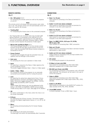 Page 10REMOTE CONTROL
(fig. 2)
1On / Off switch z/ yFor switching the remote control as well as the projector
on and off.
Note:
The remote control will always use some power, even when
not in use. The remote control unit will automatically switch off
when not used for 30 minutes.
2Tracking BallFor manipulating the mouse cursor on the connected computer.  
Notes:–The Tracking Ball only functions when the provided USB
Mouse Receiver is connected to the USB port of a PC.
–The minimum system requirements for the...