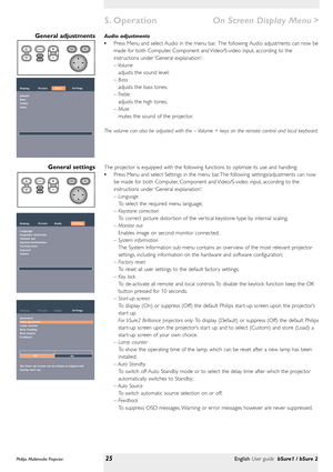 Page 25>
Audio adjustments
•Press Menu and select Audio in the menu bar. The following Audio adjustments can now be
made for both Computer, Component and Video/S-video input, according to the
instructions under ‘General explanation’:
– Volume
adjusts the sound level;
– Bass
adjusts the bass tones;
– Treble
adjusts the high tones;
– Mute
mutes the sound of the projector.
The volume can also be adjusted with the – Volume + keys on the remote control and local keyboard.General adjustments
Philips Multimedia...