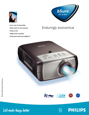Page 1Philips Multimedia Projectors
bSurebSure
SV1 & XG1SV1 & XG1
Enduringly economical
•Low cost of ownership 
•Most silent in the business 
•Easy-to-use 
•High picture quality 
•Protected with SecurityMax™ 
