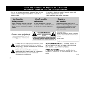 Page 30Envie hoy su Tarjeta de Registro de la Garantía
para recibir todas las ventajas correspondientes.
Verificación
de la garantíaRegistre su producto dentro de 10 días para
confirmar su derecho a máxima protección
bajo los términos y condiciones de la garantía
de Philips Magnavox.
Confirmación
del dueñoSu Tarjeta de Registro de la Garantía
comprueba que Ud. es el dueño del aparato
en caso de robo o pérdida del producto.
Registro
del modeloLa devolución inmediata de su Tarjeta de
Registro de la Garantía le...