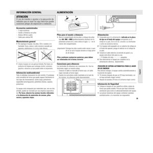 Page 35INFORMACIÓN GENERALATENCIÓNEl uso de mandos o ajustes o la ejecucción de
métodos que no sean los aquí descritos puede
ocasionar peligro de exposición a radiación.Accesorios suministrados– 2 cajas acústicas
– mando a distancia con pilas
– Antena AM de cuadro
– Cable para antena FMMantenimiento general• No exponga el equipo, las pilas, CDs o casetes a la
humedad, lluvia, arena o calor excesivo causado por
aparatos calefactores ni a la luz solar directa.• Limpie el equipo con una gamuza húmeda. No limpie...