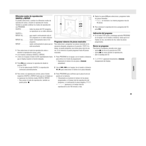 Page 39Diferentes modos de reproducción: 
SHUFFLE y REPEATEs posible seleccionar y cambiar los diferentes modos de
reproducción antes y durante la reproducción misma.
También es posible combinar los modos de reproducción
con PROGRAM.
SHUFFLE . . . . . . . . . . todas las piezas del CD/ programa
se reproducen en un orden arbitrario
SHUFFLE y 
REPEAT ALL . . . . . . . . para repetir continuamente todo el
CD/ programa en un orden arbitrario
REPEAT ALL . . . . . . . . repite continuamente todo el CD/
programa...