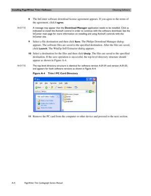Page 152Installing PageWriter Trim I SoftwareObtaining Software
A-4PageWriter Trim Cardiograph Service Manual
8The InCenter software download license agreement appears. If you agree to the terms of 
the agreement, click 
I agree. 
NOTEA message may appear that the Download Manager application needs to be installed. Click as 
indicated to install the ActiveX control in order to continue with the software download. See the 
InCenter main page for more information on installing and using ActiveX controls with the...