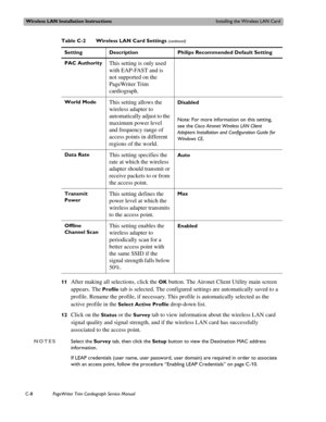 Page 190Wireless LAN Installation InstructionsInstalling the Wireless LAN Card
C-8PageWriter Trim Cardiograph Service Manual
11After making all selections, click the OK button. The Aironet Client Utility main screen 
appears. The 
Profile tab is selected. The configured settings are automatically saved to a 
profile. Rename the profile, if necessary. This profile is automatically selected as the 
active profile in the 
Select Active Profile drop-down list. 
12Click on the Status or the Survey tab to view...