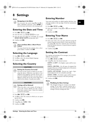 Page 19Settings  · Entering the Date and Time 19
EN
8Settings
Cursor Navigation 1
Entering the Date and Time
1Press  OK, 91 and  OK.
2 Enter the time, e.g.  14 00  for 2 pm.
3 Enter  the  date  (two  digits  for  each field),  for  example
08  06 27  for June 8th, 2027.
4 Confirm with  OK.
Time and Date After a Short Power Failure
Selecting the Language
1Press  OK, 92 and  OK.
2 Use  [ to select the desired display language.
3 Confirm with  OK.
Selecting the CountrySetting the Country Correctly
Reset When...